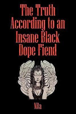 The Truth According to An Insane Black Dopefiend