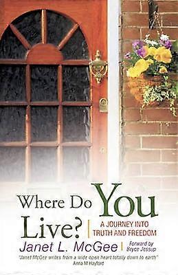 Where Do You Live A Journey Into Truth and Freedom