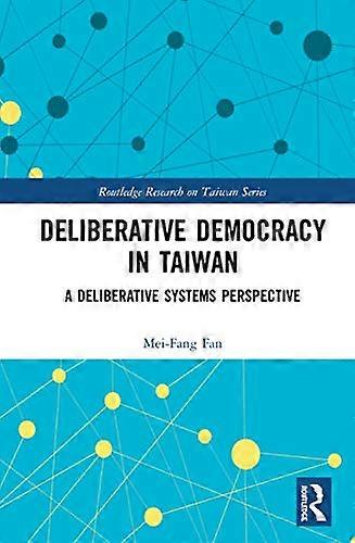 Deliberative Democracy in Taiwan: A Deliberative Systems Perspective