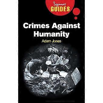 Crimes Against Humanity A Beginners Guide