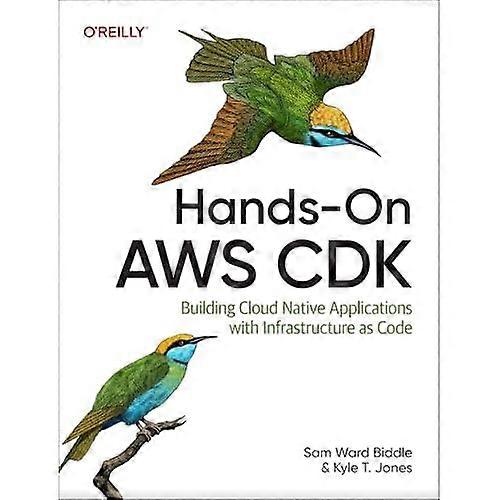 Hands-On Aws Cdk : Building Cloud Native Applications with Infrastructure As Code