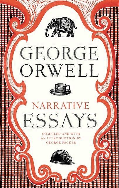 Narrative Essays - George Orwell