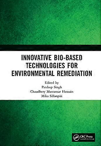 Innovative Bio Based Technologies for Environmental Remediation
