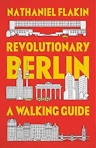 Revolutionary Berlin: A Walking Guide