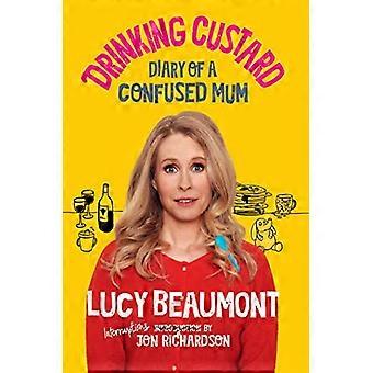 Drinking Custard The Diary of a Confused Mum