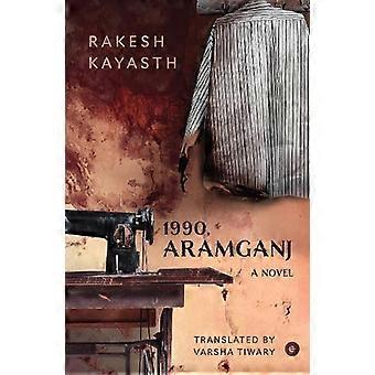 1990 Aramganj A Novel - Rakesh Kayasth