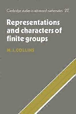 Representations and Characters of Finite Groups 22 Cambridge Studies in Advanced Mathematics Series Number 22