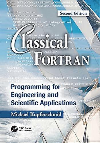 Classical Fortran: Programming for Engineering and Scientific Applications, Second Edition