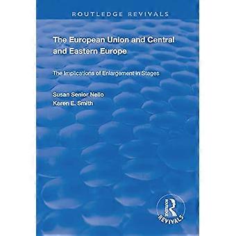 La Unión Europea y Europa Central y Oriental: Las implicaciones de la ampliación por etapas (Routledge Revivals)