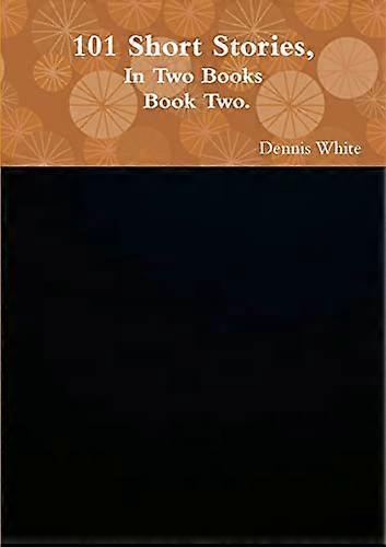 101 Short Stories, (Part Two).