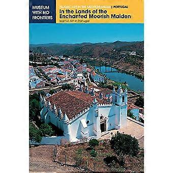 In het land van de betoverde Moorse maagd: islamitische kunst in Portugal (islamitische kunst in de Middellandse Zee)