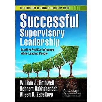 Successful Supervisory Leadership Exerting Positive Influence While Leading People