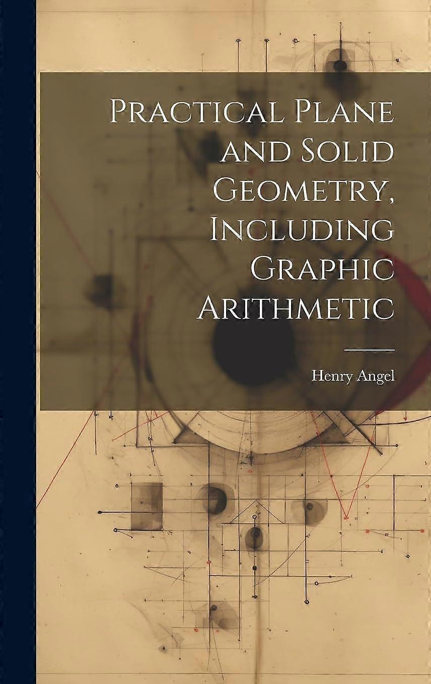 Practical plane and solid geometry, including graphic arithmetic