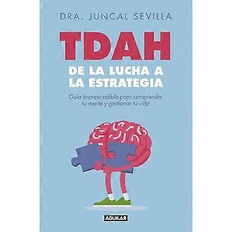 Tdah : De La Lucha a La Estrategia / TDAH : de la lutte à la stratégie
