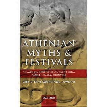 Athenian Myths And Festivals Aglauros Erechtheus Plynteria Panathenaia - Christiane Sourvinou-Inwood - Hardcover - English Book - History