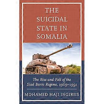 Estado suicida na Somália A ascensão e queda do regime de Siad Barre 1969-199 - Mohamed Haji Ingiriis - Capa dura - Livro inglês - História