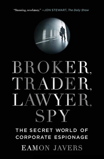 Broker Trader Lawyer Spy by Eamon Javers Paperback