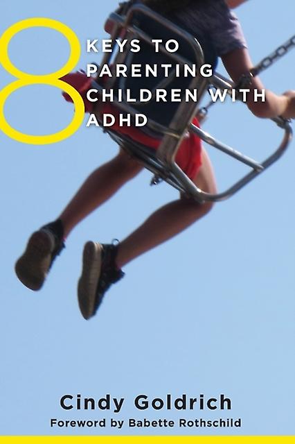 8 Keys To Parenting Children With Adhd by Cindy Goldrich Paperback Book