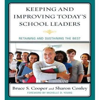Mantendo e aprimorando os líderes escolares de hoje: Retendo e sustentando os melhores - Bruce S. Cooper