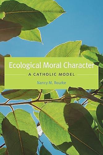 Ecological Moral Character by Nancy M. Rourke Paperback Book