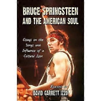 Bruce Springsteen en de Amerikaanse soul: essays over de liedjes en invloed van A C - McFarland and Company Inc.
