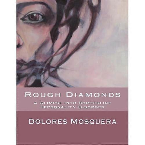 Rough Diamonds: A Glimpse Into Borderline Personality Disorder