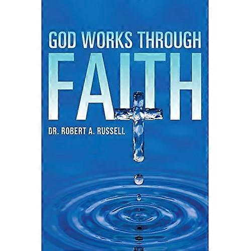 GOD Works Through Faith