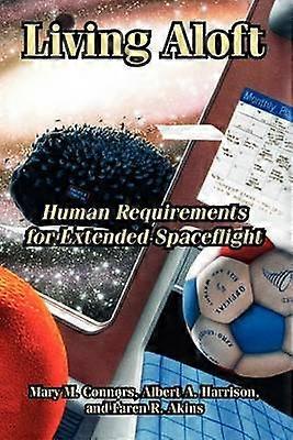 Living Aloft Human Requirements for Extended Spaceflight