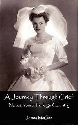 A Journey through Grief: Notes from a Foreign Country