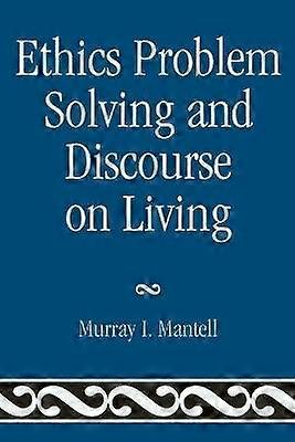 Ethics Problem Solving and Discourse on Living