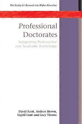 Professional Doctorates: Integrating Academic and Professional Knowledge