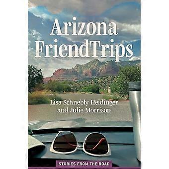 Arizona Friend Trips: Geschichten von der Straße