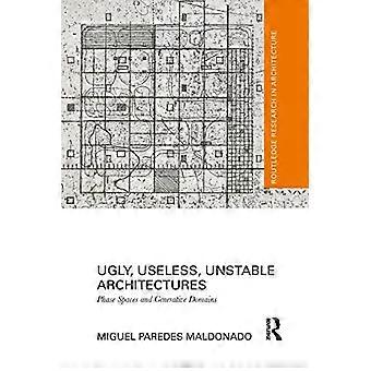 Hässliche, nutzlose, instabile Architekturen: Phasenräume und generative Domänen (Routledge Research in Architecture)