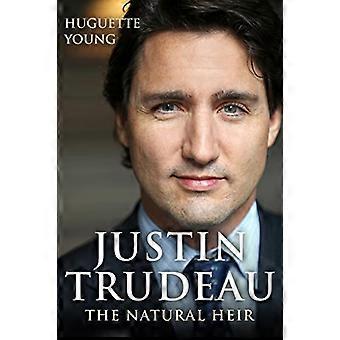 Justin Trudeau : L’héritier naturel