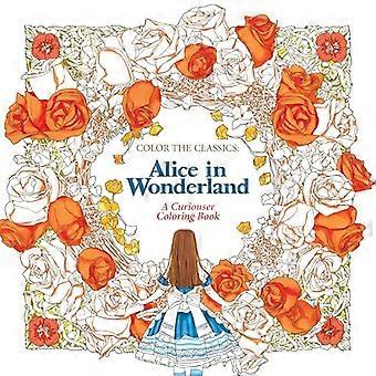 Les classiques de couleur : Alice au pays des merveilles : un livre de coloriage Curiouser
