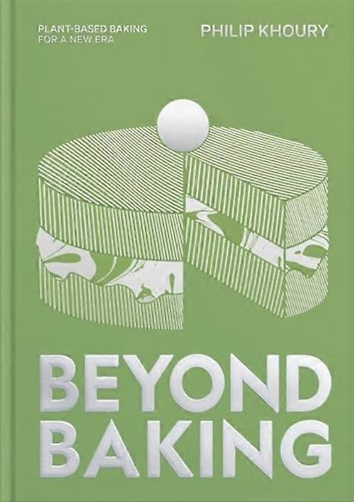 Beyond Baking : Plant-Based Baking for a New Era