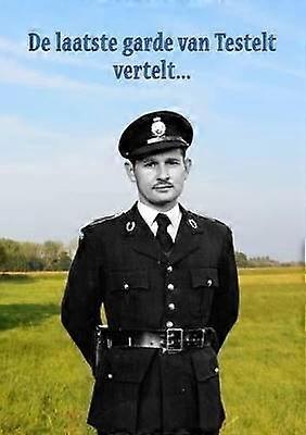 De Laatste Garde Van Testelt Vertelt