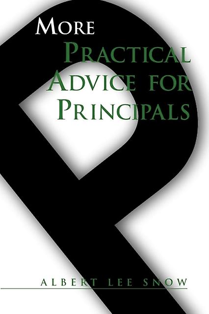 More Practical Advice For Principals by Albert Lee Snow Paperback Book