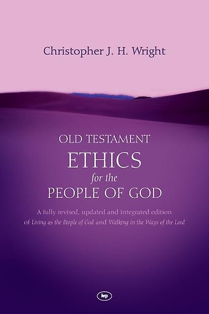 Old Testament Ethics For The People Of God by Christopher J H Wright Paperback Book
