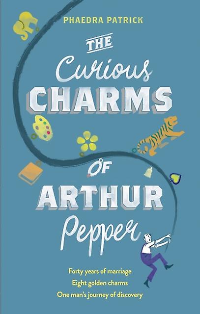 Curious Charms Of Arthur Pepper - Phaedra Patrick