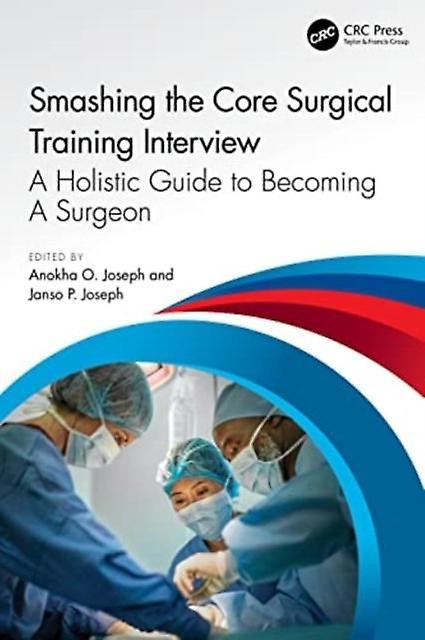 Smashing The Core Surgical Training Interview A Holistic Guide To Becoming A Sur Paperback Book