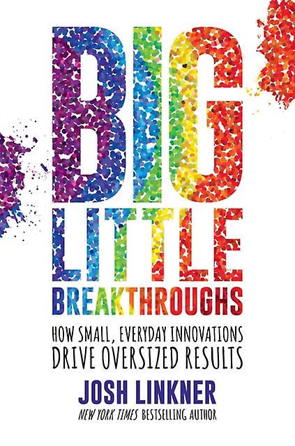 Big Little Breakthroughs by Josh Linkner Hardback Book