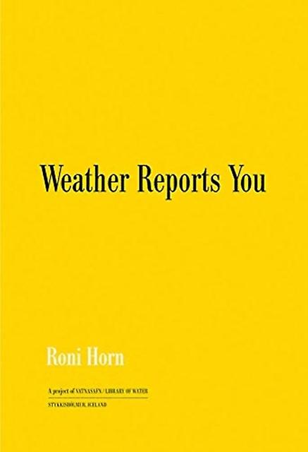 Roni Horn Weather Reports You 2022 by Roni Horn Paperback