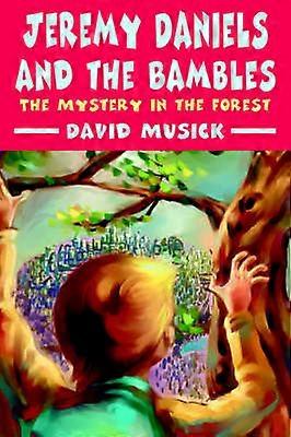 Jeremy Daniels and the Bambles The Mystery in the Forest