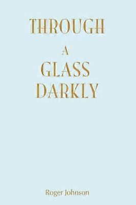 Through A Glass Darkly