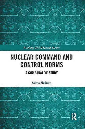 Nuclear Command and Control Norms: A Comparative Study