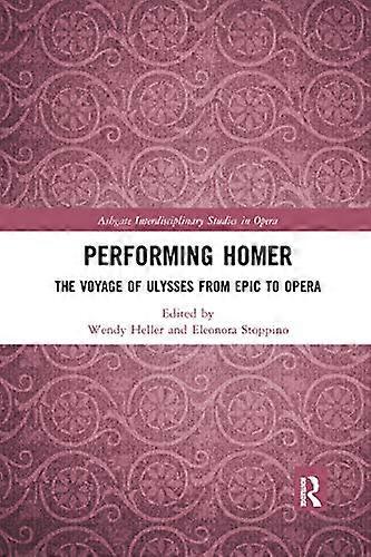 Performing Homer: The Voyage of Ulysses from Epic to Opera
