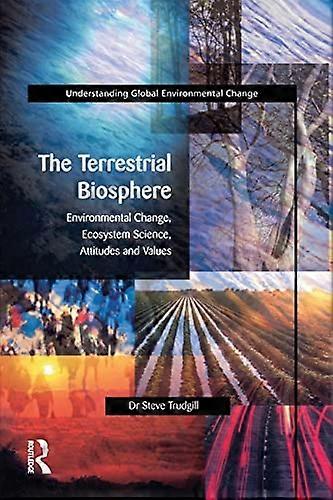 The Terrestrial Biosphere: Environmental Change Ecosystem Science Attitudes and Values