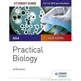 AQA A level Biology Student Guide Practical Biology