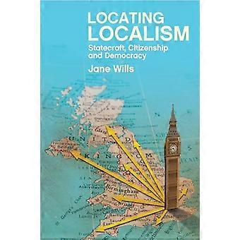 Locating Localism Statecraft Citizenship and Democracy